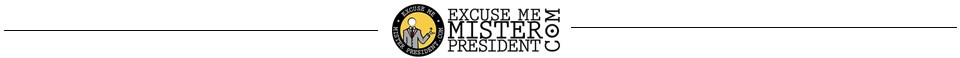 Excuse me Mr. President