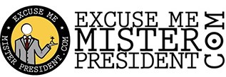 Excuse Me Mr. President